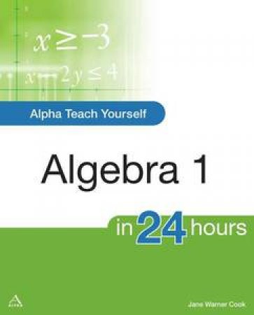 Alpha Teach Yourself: Algebra I in 24 Hours by Cook Jane Warner