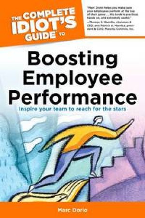 The Complete Idiot's Guide to Boosting Employee Performance by Marc & Shelly Susan Dorio