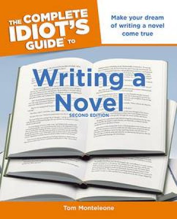 The Complete Idiot's Guide To Writing A Novel, 2nd Ed. by Tom Monteleone