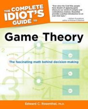 The Complete Idiots Guide to Game Theory