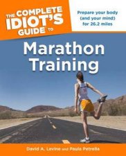 The Complete Idiots Guide to Marathon Training