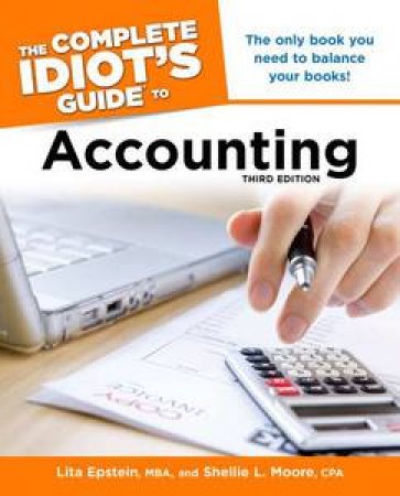 The Complete Idiot's Guide to Accounting, Third Edition by Lita & Moore Shellie L Epstein