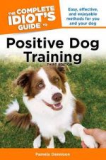 The Complete Idiots Guide to Positive Dog Training Third Edition