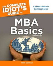 The Complete Idiots Guide to MBA Basics Third Edition