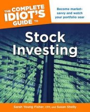 The Complete Idiots Guide to Stock Investing