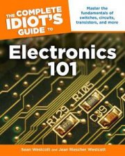 The Complete Idiots Guide to Electronics 101