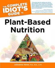 The Complete Idiots Guide to PlantBased Nutrition