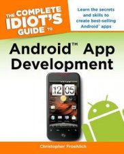 The Complete Idiots Guide to Android App Development