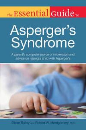 The Essential Guide to Asperger's Syndrome by Eileen Bailey & Robert Montgomery