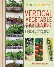 Vertical Vegetable Gardening A Living Free Guide