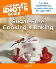 The Complete Idiots Guide to SugarFree Cooking and Baking