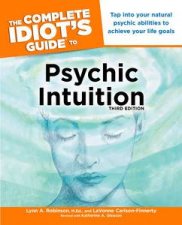 The Complete Idiots Guide to Psychic Intuition Third Edition