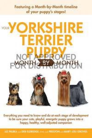 Your Yorkshire Terrier Puppy Month by Month by Liz Palika
