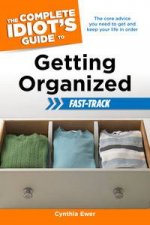The Complete Idiots Guide To Getting Organized FastTrack