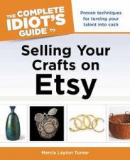The Complete Idiots Guide to Selling Your Crafts on Etsy