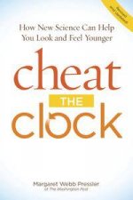 Cheat the Clock New Science to Help You Look and Feel Younger