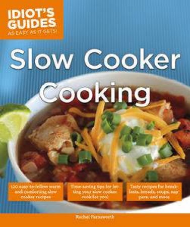 Idiot's Guides: Slow Cooker Cooking by Rachel Farnsworth