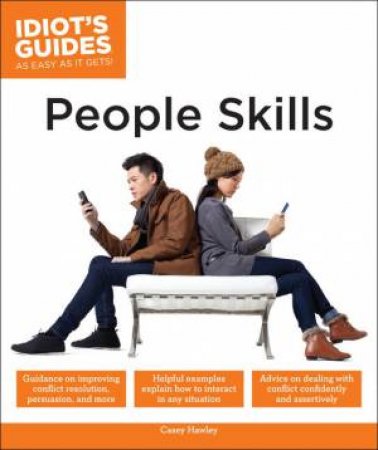 Idiot's Guides: People Skills by Casey Hawley