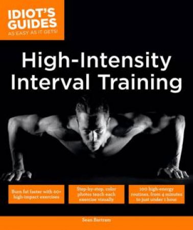 Idiot's Guides: High Intensity Interval Training by Sean Bartram