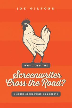 Why Does The Screenwriter Cross The Road? by Joe Gilford