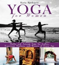 Yoga for Womengain Strength and Flexibility Ease Pms Symptoms Relieve Stress Stay Fit Through Pregnancy Age Gracefu