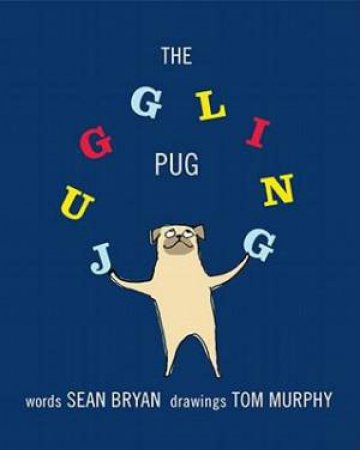 The Juggling Pug by Sean Bryan