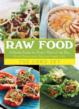 Raw Food: The Card Set: A Handy Guide for Every Meal of the Day by Erica Palmcrantz Aziz
