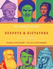 The Desktop Digest of Despots and Dictators an a to Z of Tyranny