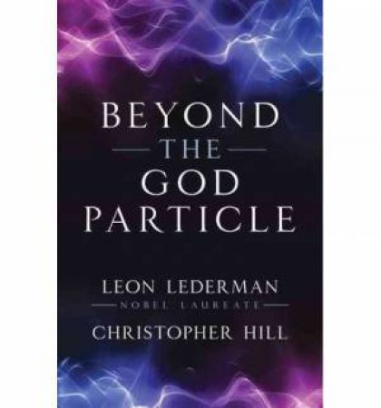 Beyond The God Particle by Christopher T./LEDERMAN, LEON M. Hill