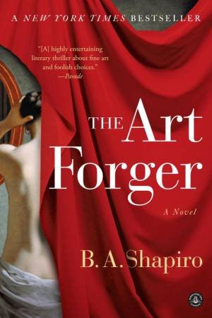 The Art Forger by B A Shapiro