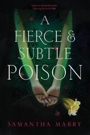 A Fierce And Subtle Poison by Samantha Mabry