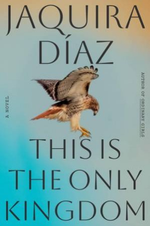 This Is the Only Kingdom by Jaquira Diaz