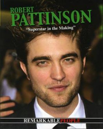 Remarkable People: Robert Pattinson by Anita Yasuda
