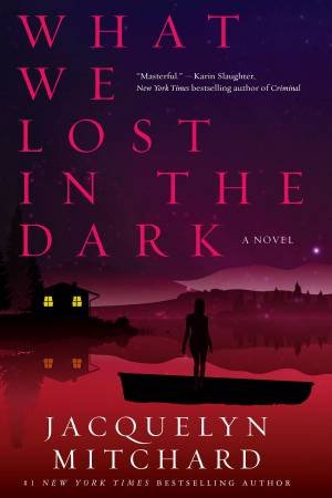 What We Lost In The Dark by Jacquelyn Mitchard