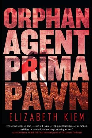 Orphan, Agent, Prima, Pawn by Elizabeth Kiem