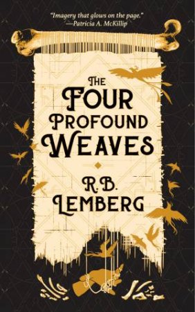 The Four Profound Weaves by R. B. Lemberg