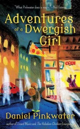 Adventures Of A Dwergish Girl by Daniel Pinkwater