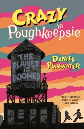 Crazy In Poughkeepsie by Daniel Pinkwater & Aaron Renier