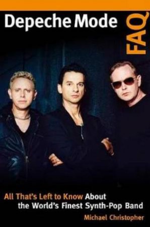 Depeche Mode FAQ by Michael Christopher