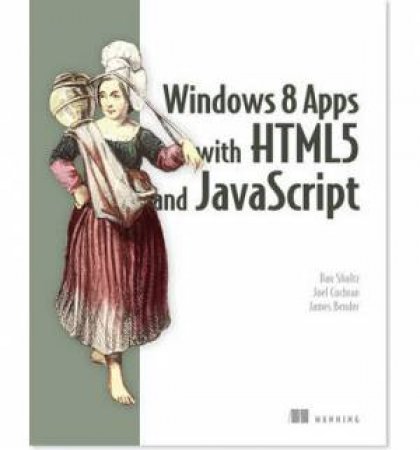Windows 8 Apps with Html5 and JavaScript by Dan Shultz