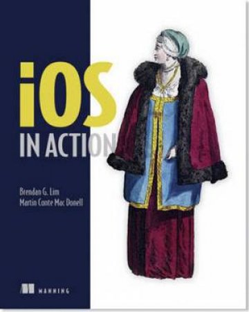iOS in Action by Brendan G. Lim