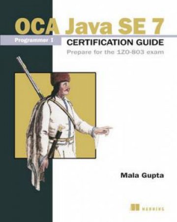 OCP Java SE 7 Programmer II Certification Guide: Programmer II exam (1ZO-804) by Mala Gupta