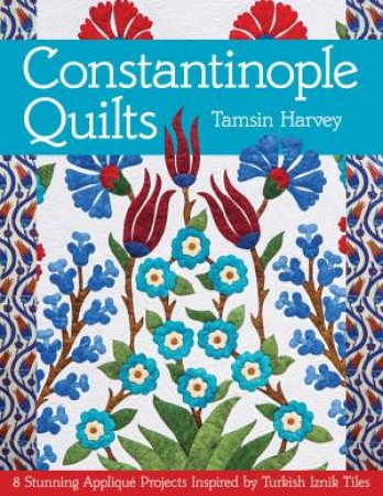 Constantinople Quilts by Tamsin Harvey