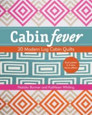 Cabin Fever 20 Modern Log Cabin Quilts