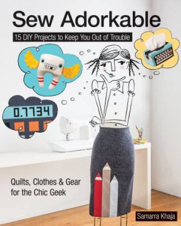 Sew Adorkable by Samarra Khaja