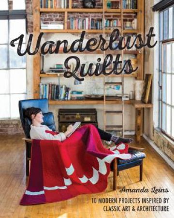 Wanderlust Quilts by Amanda Leins