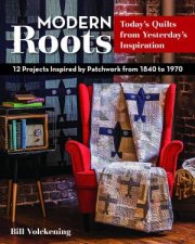 Modern Roots 12 Projects Inspired By Patchwork From 1840 To 1970