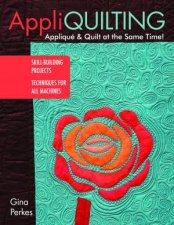 Appliquilting   Appliqu  Quilt at the Same Time