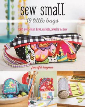 Sew Small - 19 Little Bags by Jennifer Heynen