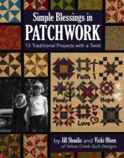 Simple Blessings In Patchwork 13 Traditional Projects With A Twist